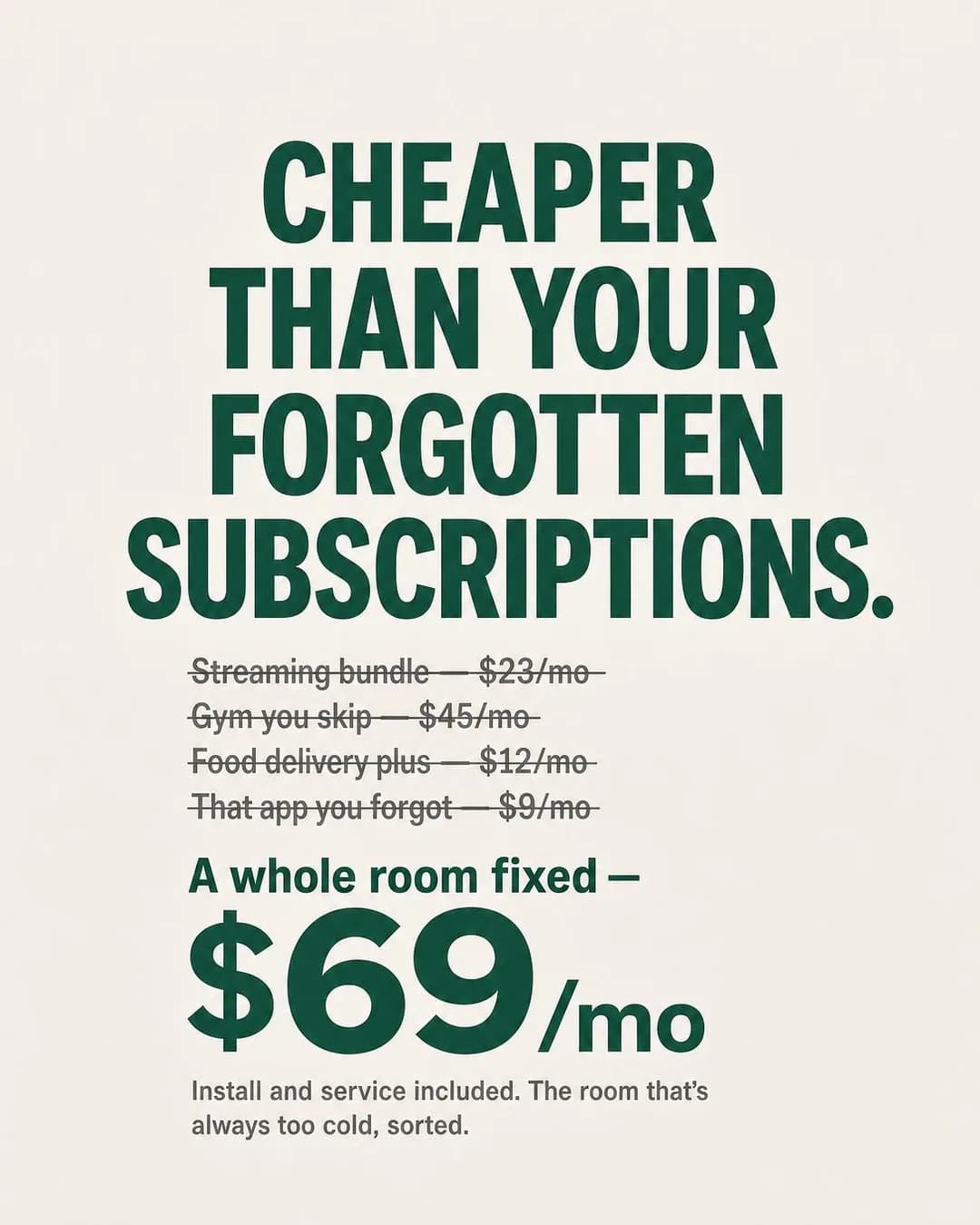 Bold typographic poster, portrait 4:5. Reframes the price as smaller than everyday subscriptions, making a whole room feel like the easiest monthly line item they own.