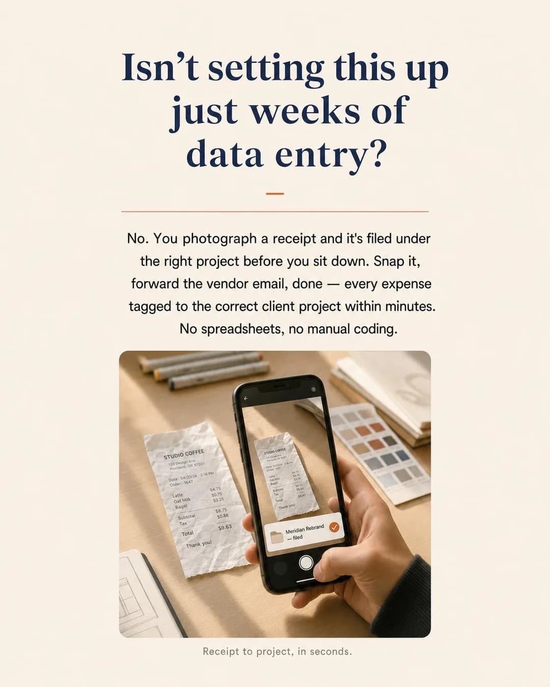 FAQ / objection-handling card, portrait 4:5. Kills the fear that setup means weeks of data entry by showing the entire workflow collapse into one snap-and-forward motion.