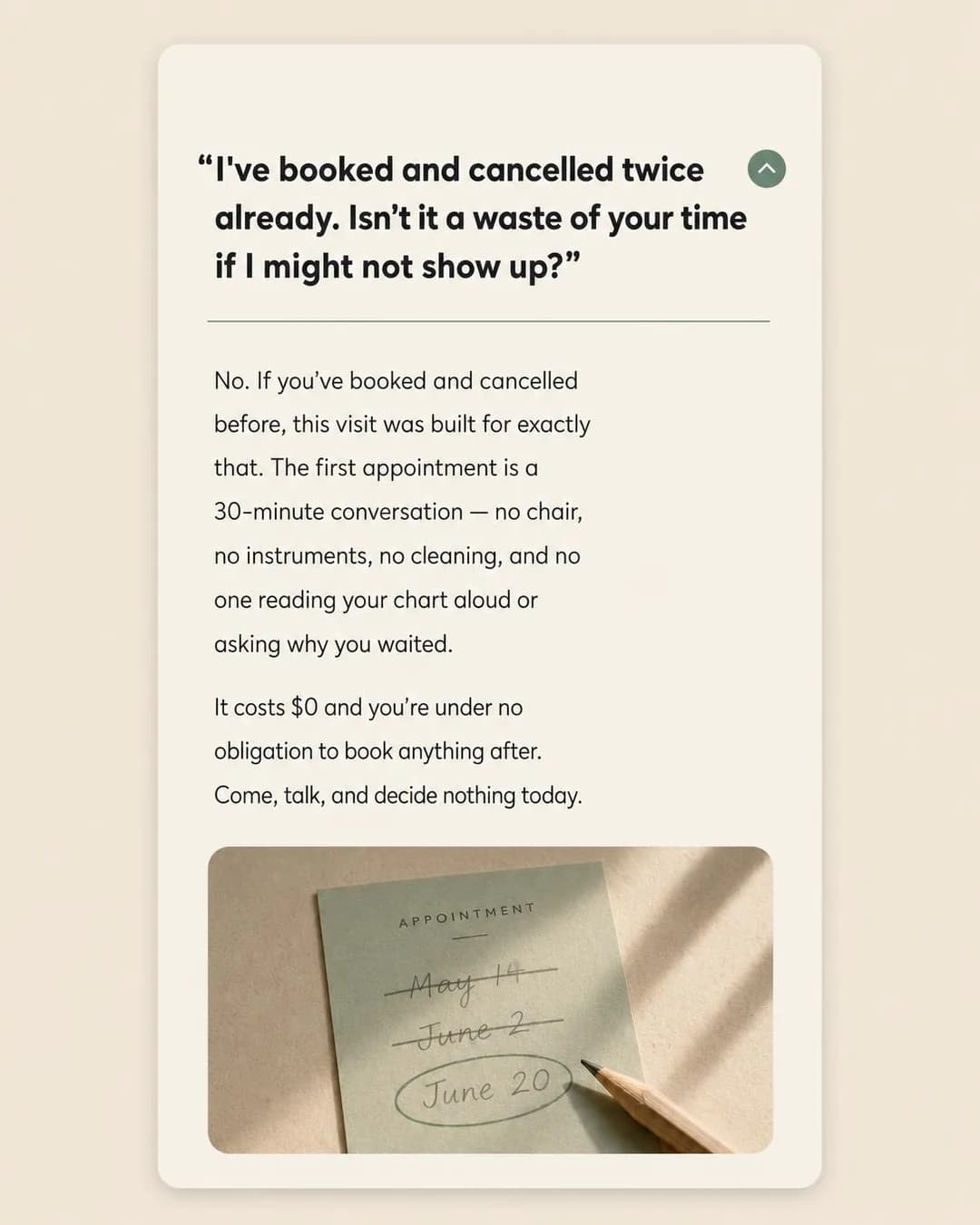 FAQ / objection-handling card, portrait 4:5. Naming the specific pattern of cancelling proves the practice already expects and plans around this exact patient, not a hypothetical brave one.